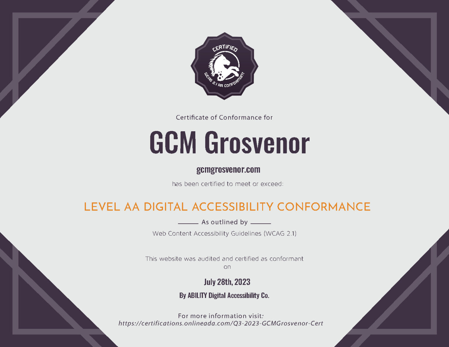 レベルのAAデジタルアクセシビリティの適合性を達成するために発行されたWebサイトのURL「Gcmgrosvenor.com」を使用して、GCM Grosvenorの適切なデジタル証明書。証明書には、WebサイトがWebコンテンツアクセシビリティガイドライン（WCAG）を満たすかそれを超えることが認定されていることが示されています。監査と認定は、Digital Accessibility Co。によって実施され、適合日は2023年7月28日にリストされています。トップセンターには、白い馬と「認定」と「WCAG 2.1 AAの適合」という言葉を特徴とするダークシールアイコンがあります。 「レベルAAデジタルアクセシビリティの適合性」というフレーズは、中央の太字のオレンジ色の大文字で顕著に表示されます。追加情報と検証リンクは、下部にあります：「https://certifications.onlineada.com/q3-2023-__preserve___________007________-cert」。証明書設計は、角に暗い幾何学的パターンを備えた明るい背景を備えています。